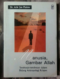 Manusia, Gambar Allah - A.J. Plaisier:  Terobosan-terobosan dalam Bidang Antropologi Kristen