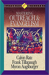 Mastering Outreach & Evangelism-Calvin Ratz, et.al.