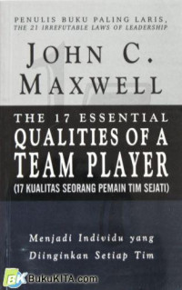 Image of 17 Kualitas (John C. Maxwell) Seorang Pemain Tim Sejati : The 17 Qualities of a Team Player