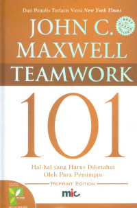Teamwork 101 John C. Maxwell: Hal-hal yang Harus Diketahui Oleh Para Pemimpin