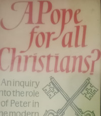 A Pope For All Christians?-P.J. McCord, ed.:  An Inquiry into the role of Peter in the modern church