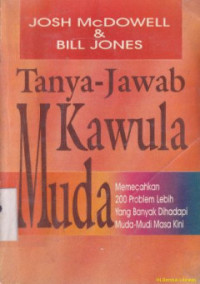 Tanya - Jawab Kawula Muda by J. McDowell: Memecahkan 200 Problem Lebih Yang Banyak Dihadapi Muda-Mudi Masa Kini