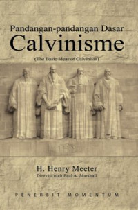 Pandangan-pandangan Dasar Calvinisme (The Basic Ideas of Calvinism)