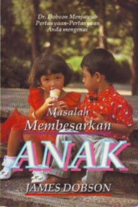 Masalah Membesarkan Anak  by James Dobson  (Raising Children)