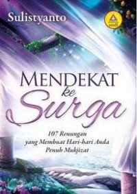Mendekat Ke Surga - Sulistyanto: 107 Renungan yang Membuat Hari - Hari Anda Penuh Mukjizat