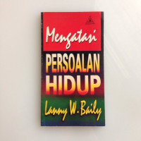 Mengatasi Persoalan Hidup by Lanny W. Baily