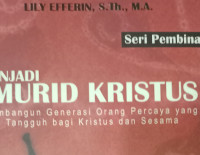 Menjadi Murid Kristus by Lily Efferin:  Membangun generasi orang percaya yang tangguh bagi Kristus dan sesama
