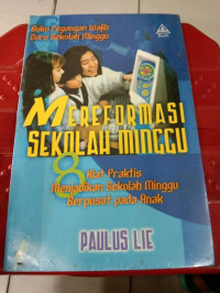 Mereformasi Sekolah Minggu-Paulus Lie:  8 Kiat Praktis Menjadikan Sekolah Minggu Berpusat Pada Anak
