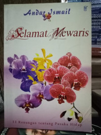 Selamat Mewaris(2005) by Andar Ismail:  33 Renungan tentang Pusaka Hidup