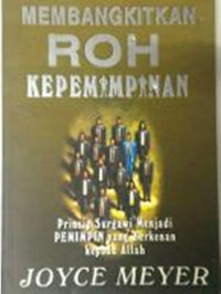 Membangkitkan Roh Kepemimpinan-J. Meyer: Prinsip Surgawi Menjadi PEMIMPIN yang Berkenan kepada Allah