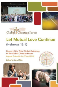 Let Mutual Love Continue (Hebrew 13:1) - L. Miller: Report of the Third Global Gathering of the Global Christian Forum