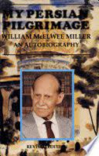 My Persia Pilgrimage-W.M. Miller: An Autobiography  Revised Edition