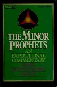 The Minor Prophets: An Expositional Commentary Volume 1 Hosea-Jonah