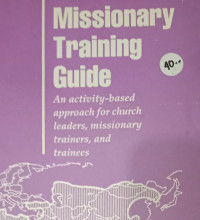 Missionary Training Guide: An Activity-based approach for church leaders, missionary trainers, and trainees