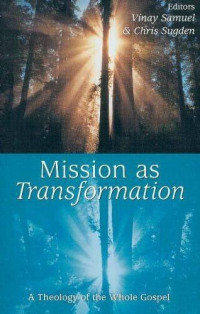 Mission as Transformation-V. Samuel & C. Sugden, ed. : A Theology of the Whole Gospel