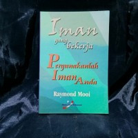 Iman yang Bekerja (R.Mooi): Pergunakanlah Iman Anda