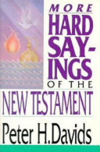 More Hard Sayings of the New Testament (Davids)