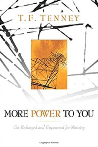 Dikuatkan Kembali dan Dibebaskan bagi Pelayanan by T.F. Tenney: (More Power to You)