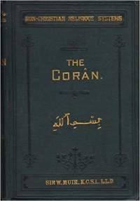 The Coran-S.W. Muir: Its Composition It Bears to the Holy Scriptures