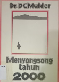 Menyongsong Tahun 2000-DC Mulder: Konsultasi Gereja Gereja di Belanda & Indonesia 17-25 September 1985 di Kuta Bali-Indonesia