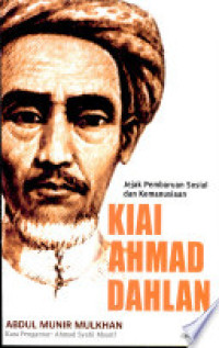Kiai Ahmad Dahlan-A.M. Mulkhan: Jejak Pembaruan Sosial dan Kemanusiaan - Kado Satu Abad Muhammadiyah
