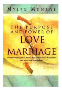Berapa Banyakkah di Antara Kita Benar-benar Memahami Arti Kasih dan Pernikahan?  by Myles Munroe  (The Purpose and Power of Love & Marriage)