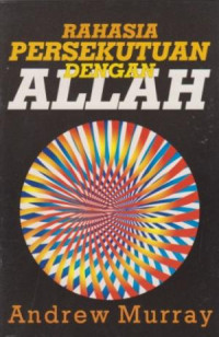 Rahasia Persekutuan dengan Allah by Andrew Murray