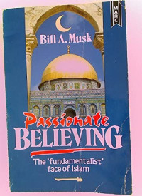 Passionate Believing-B.A. Musk: The 'fundamentalist' face of Islam