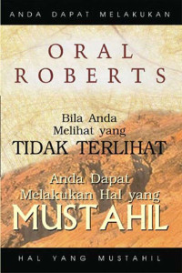 Bila Anda Melihat yang Tidak Terlihat by Oral Roberts: Anda dapat melakukan hal yang mustahil