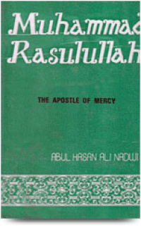 Muhammad Rasulullah-A.H. Ali Nadwi: The Apostle of Mercy