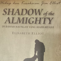 Naungan yang Maha Kuasa-Elisabeth Elliot (Shadow of the Almighty) - Hidup dan Kesaksian Jim Elliot