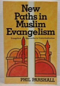 New Paths in Muslim Evangelism-P. Parshall: Evangelical Approaches to Contextualization
