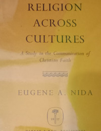 Religion Across Cultures-E.A. Nida: A Study in the Communication Christian Faith