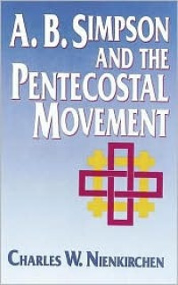 A.B. Simpson and the Pentecostal Movement-Nienkirchen