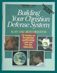 Building Your Christian Defense System: 34 Lessons on Recognizing and Resisting Cultic and New Age Influences  - Young Adult Curriculum (Teacher's Guide)