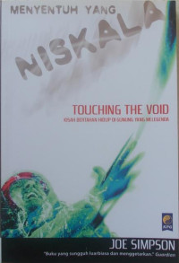 Menyentuh yang Niskala: by Joe Simpson (Touching the Void): Kisah bertahan hidup di gunung yg melegenda)