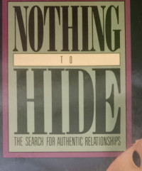 Nothing to Hide by William J. Rowley: The Search for Authentic Relationships