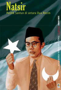 Seri Buku TEMPO-Natsir (Ref-N.Dewanto): Tokoh Islam Di Awal Kemerdekaan-Politik Santun di antara Dua Rezim