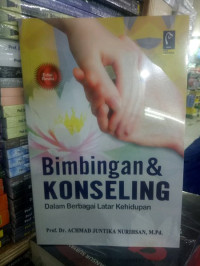 Bimbingan & Konseling-Achmad J. Nurihsan: Dalam Berbagai Latar Kehidupan ed.revisi