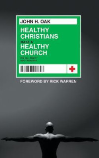 Healthy Christians Make A Healthy Church -J. H. Oak