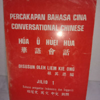 Percakapan Bahasa Cina 1-Kie Ong (Conversational Chinese) Bahasa Pengantar Indonesia dan Inggeris