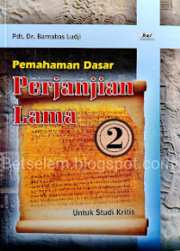 Pemahaman Dasar Perjanjian Lama 2 - Untuk Studi Kritis