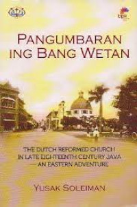 Pangumbaran Ing Bang Wetan-Y. Soleiman: The Dutch Reformed Church in Late Eighteenth Century Java - An Eastern Adventure