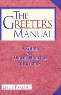 The Greeter's Manual by Leslie Parrott:  A Guide for Warm-Hearted Churches