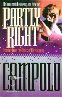 Partly Right by Tony Campolo: We have met the enemy and they are learning from the Critics of Christianity