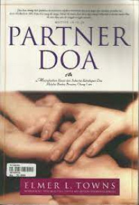 Partner Doa by Elmer L. Towns:  Meningkatkan kuasa dan sukacita kehidupan doa melalui doa bersama orang lain