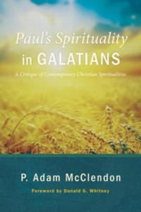 Paul's Spirituality in Galatians - P.A. McClendon: A Critique of Contemporary Christian Spiritualities