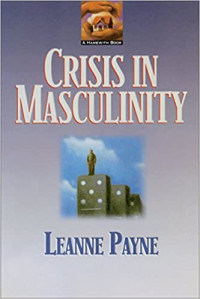 Crisis in Masculinity-Leanne Payne