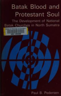 Batak Blood and Protestant Soul-P.B. Pedersen: The Development of National Batak Churches in North Sumatra