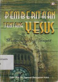 Pemberitaan (S. Hakh) Tentang Yesus: Menurut Injil-injil Sinoptik